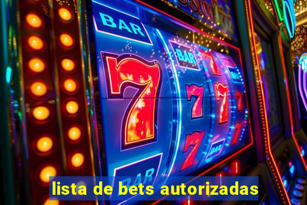 lista de bets autorizadas